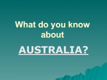What do you know about Australia?
