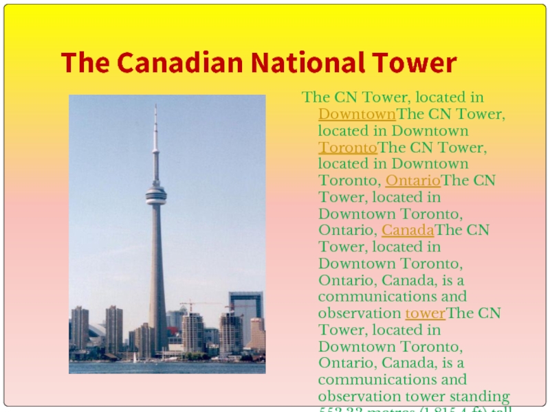The Canadian National TowerThe CN Tower, located in DowntownThe CN Tower, located in Downtown TorontoThe CN Tower,