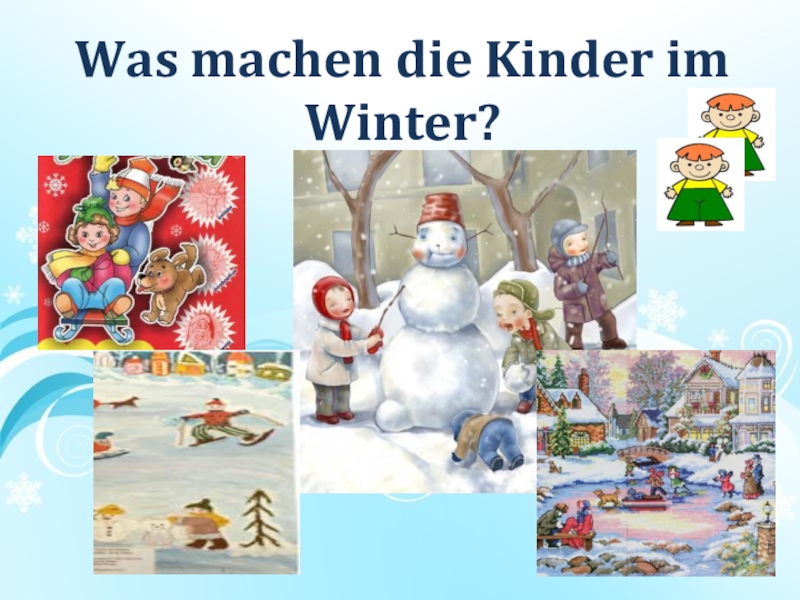 Machen die. Тема зима по немецкому. Was machen die kinder im Winter презентация. Тема зима на немецком языке. Презентация на немецком про зиму.