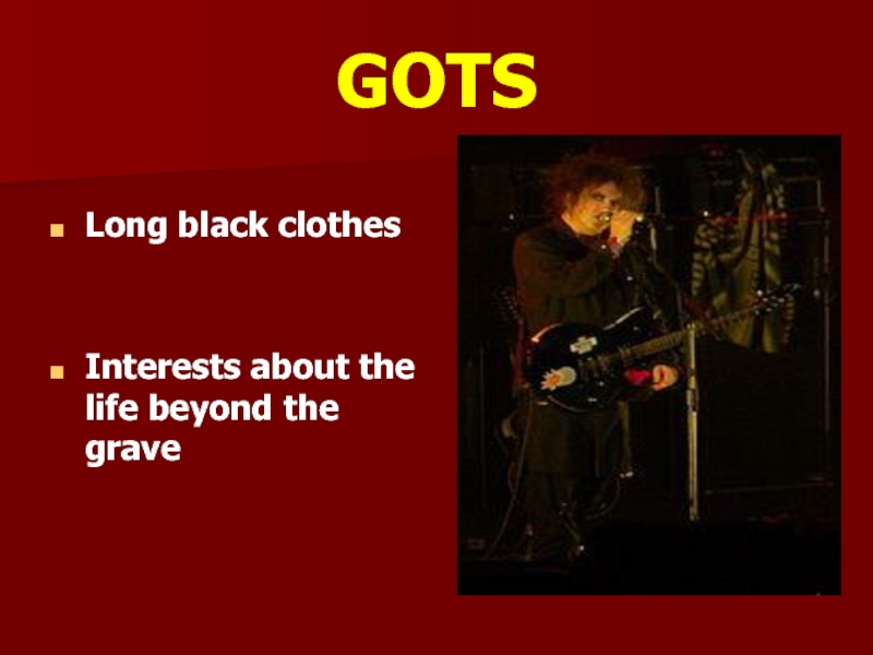 GOTSLong black clothesInterests about the life beyond the grave