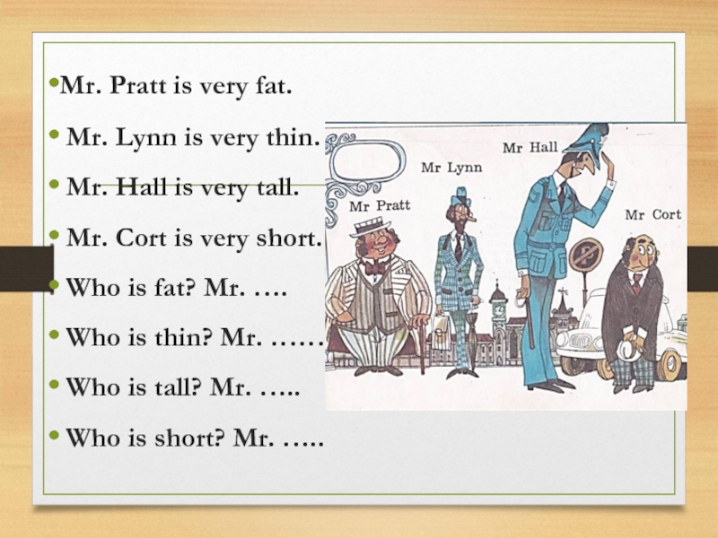 Who is very. Mr Pratt is very fat стих. Mr Lynn is very thin. Стих как Mr Lynn is very thin. Задания по английскому Тоби 5 класс i........very Tall..