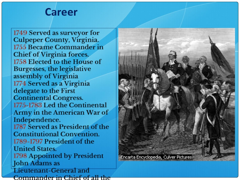 Career 1749 Served as surveyor for Culpeper County, Virginia.1755 Became Commander in Chief of Virginia forces.1758 Elected