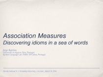 Association Measures Discovering idioms in a sea of words