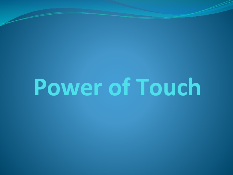 Power of Touch