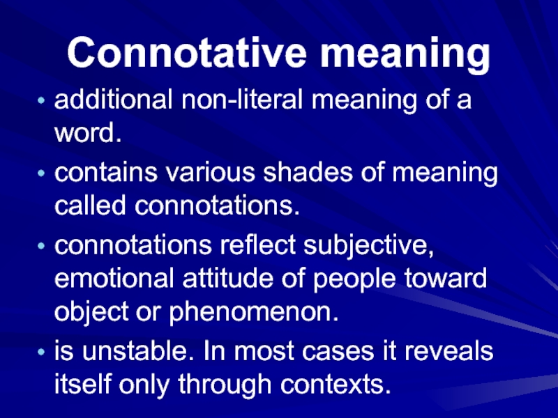 Connotative meaningadditional non-literal meaning of a word. contains various shades of meaning called connotations. connotations reflect subjective,