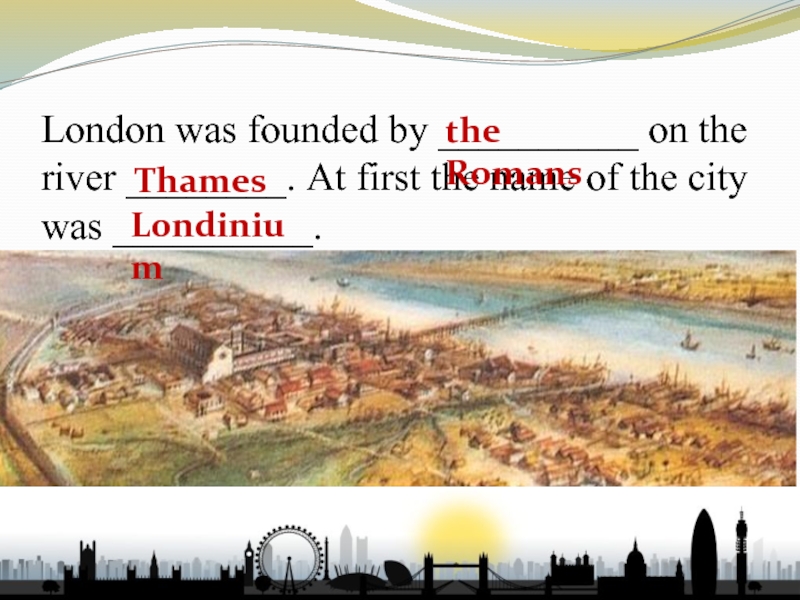 London was founded by the Romans. Презентация про Лондиниум. London was founded in ad 43 by the Romans. Was founded.
