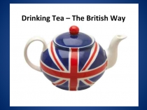 Drinking Tea - The British Way