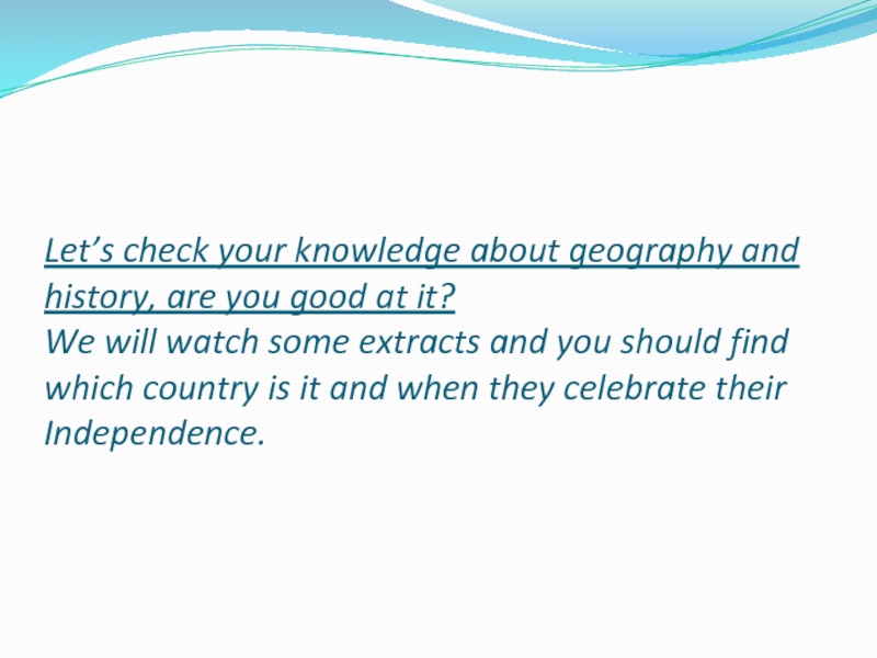 Let’s check your knowledge about geography and history, are you good at it? We will watch some