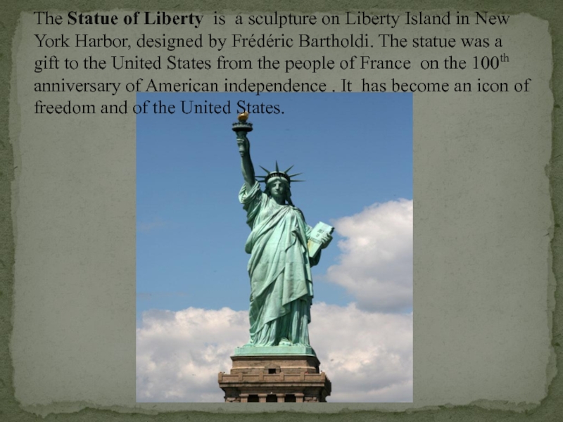 Статуя свободы на английском языке. The Statue of Liberty презентация. The Statue of Liberty was Gift from. The Statue of Liberty was given to the USA by. The Statue of Liberty by Frederic Auguste Bartholdi. Презентация.