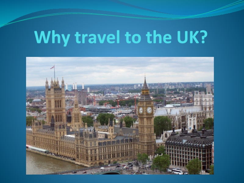 Why travel to the UK?