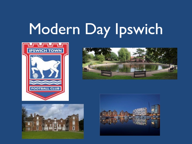 Modern Day Ipswich