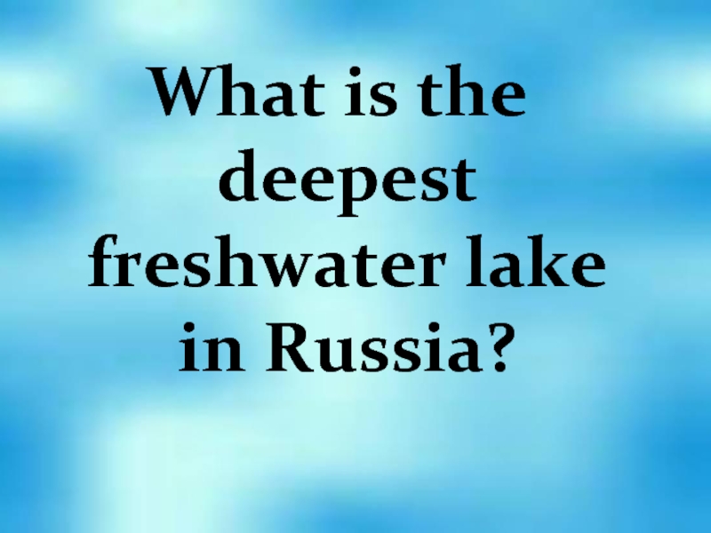 What is the deepest freshwater lake in Russia?