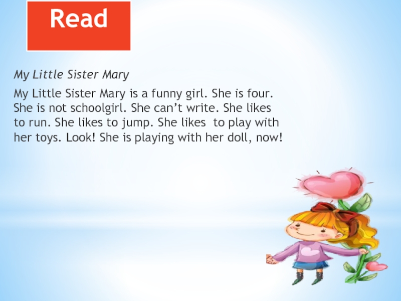 Read My Little Sister MaryMy Little Sister Mary is a funny girl. She is four. She is