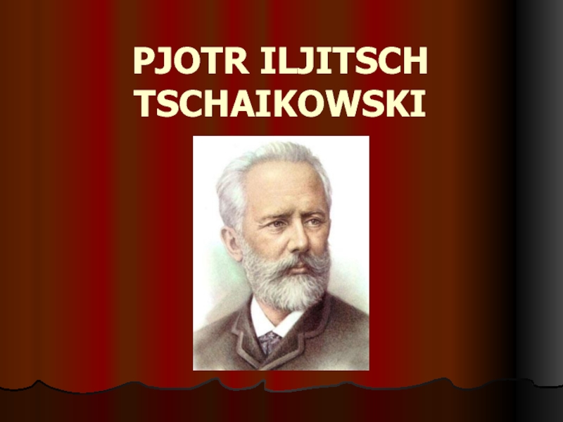 Pjotr Iljitsch Tschaikowski