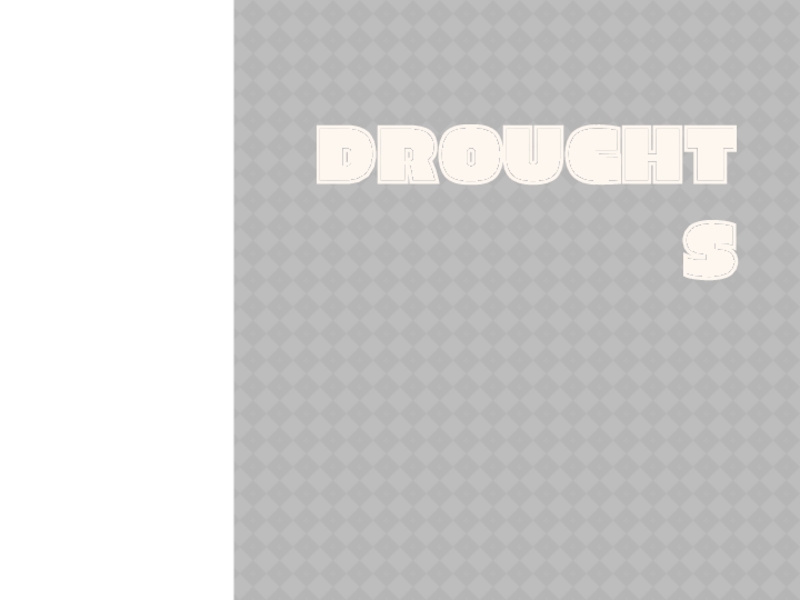 Презентация Droughts