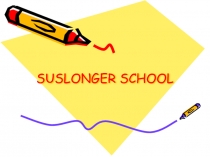 Suslonger school