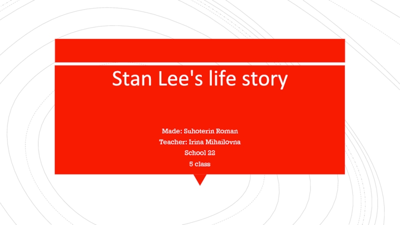 Презентация Stan Lee's life story
