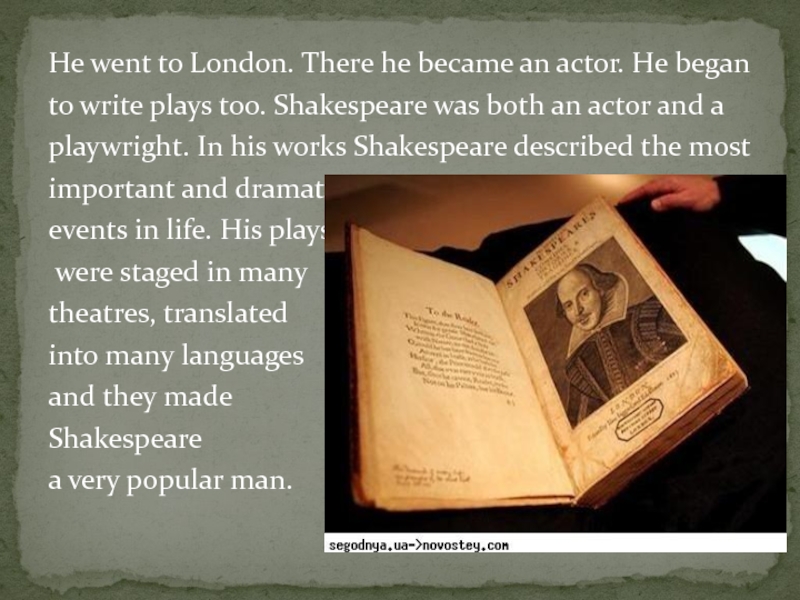 I began перевод. Доклад про Шекспира. William Shakespeare, his Life and Creative activity. Play write. The most famous Plays written by William Shakespeare.