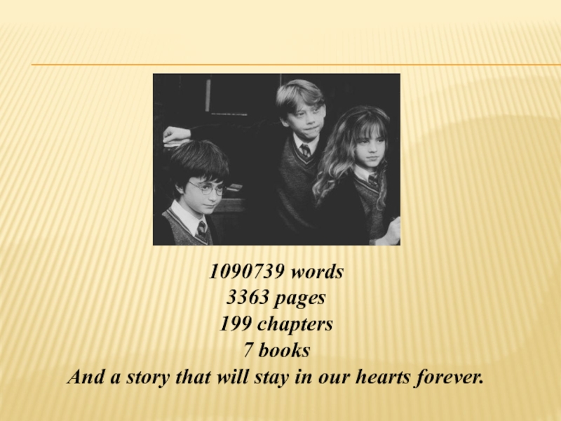 1090739 words3363 pages199 chapters7 booksAnd a story that will stay in our hearts forever.