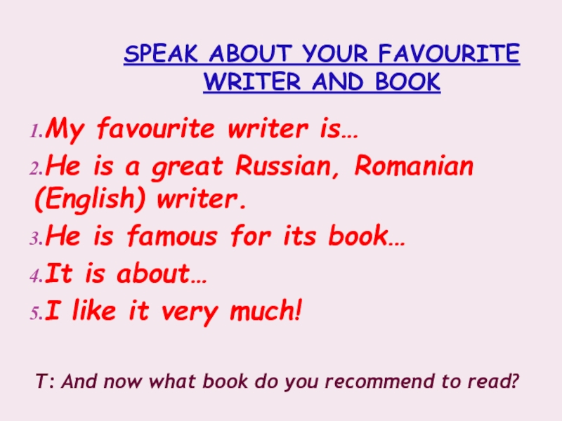 SPEAK ABOUT YOUR FAVOURITE WRITER AND BOOKMy favourite writer is…He is a great Russian, Romanian (English) writer.He