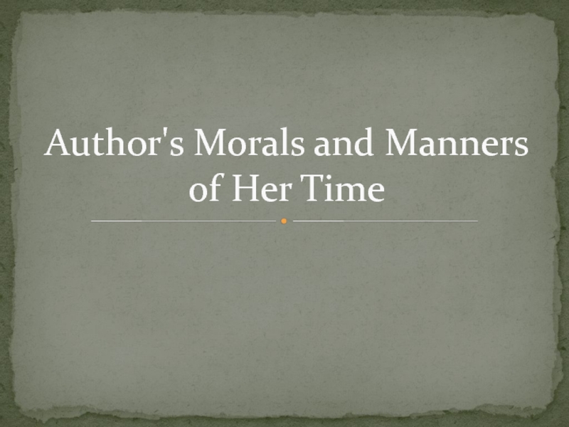 Author's Morals and Manners of Her Time