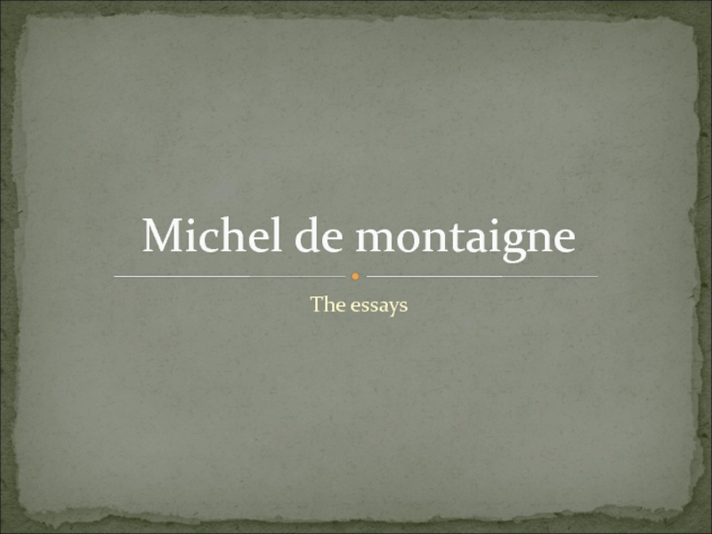Презентация M ichel de montaigne