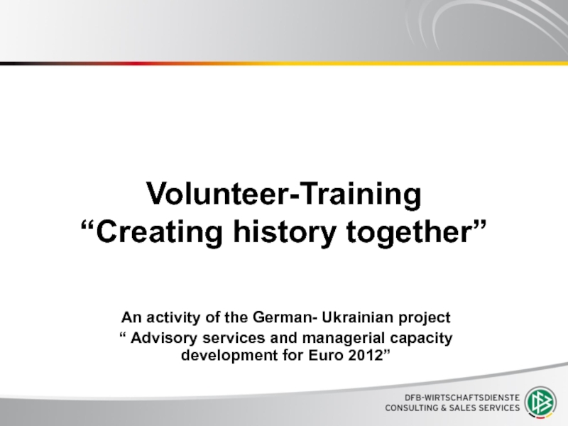 Презентация Volunteer-Training “Creating history together”