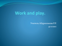 Презентация к уроку Work and play.