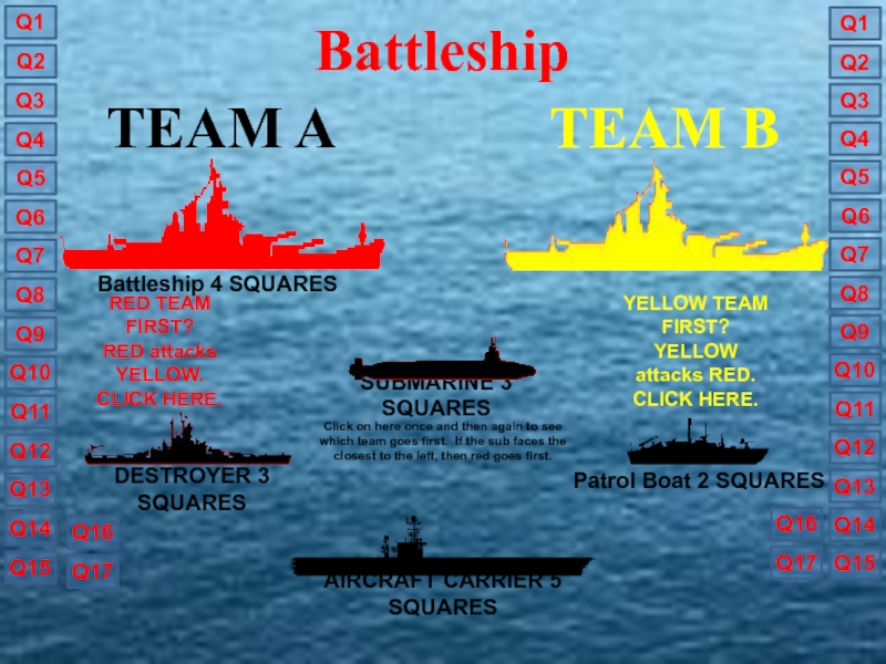 TEAM B
TEAM A
SUBMARINE 3 SQUARES
Click on here once and then again to see