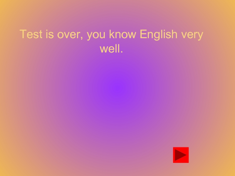 Your english is very good you. I know English very well.