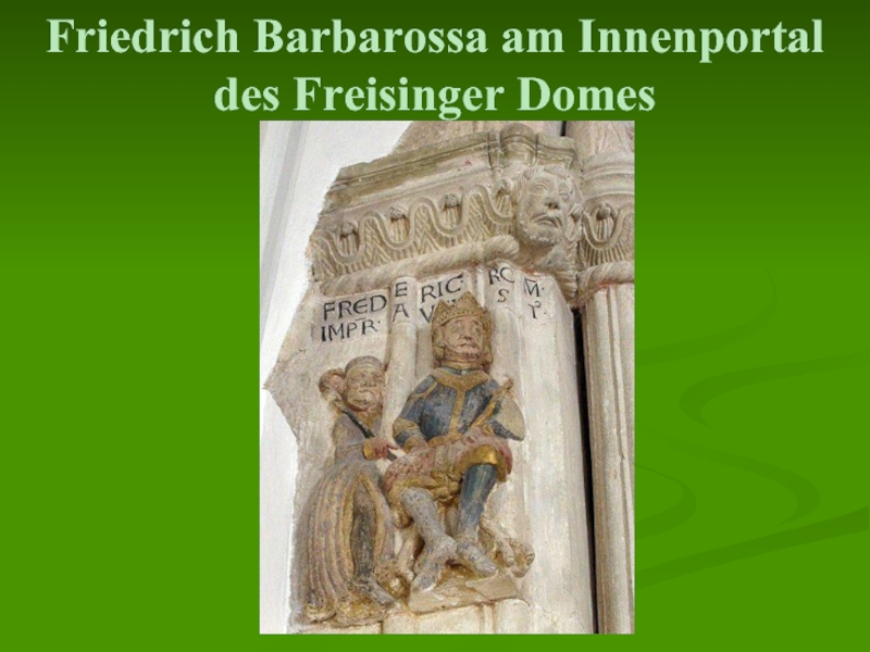 Friedrich Barbarossa am Innenportal des Freisinger Domes