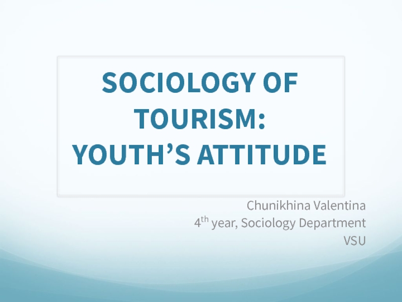 SOCIOLOGY OF TOURISM: YOUTH’S ATTITUDE