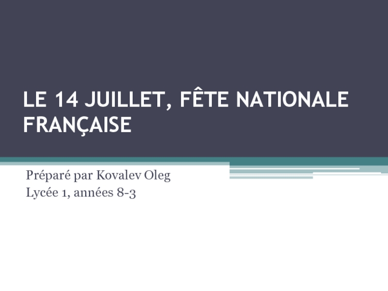 Презентация LE 14 JUILLET, FÊTE NATIONALE FRANÇAISE