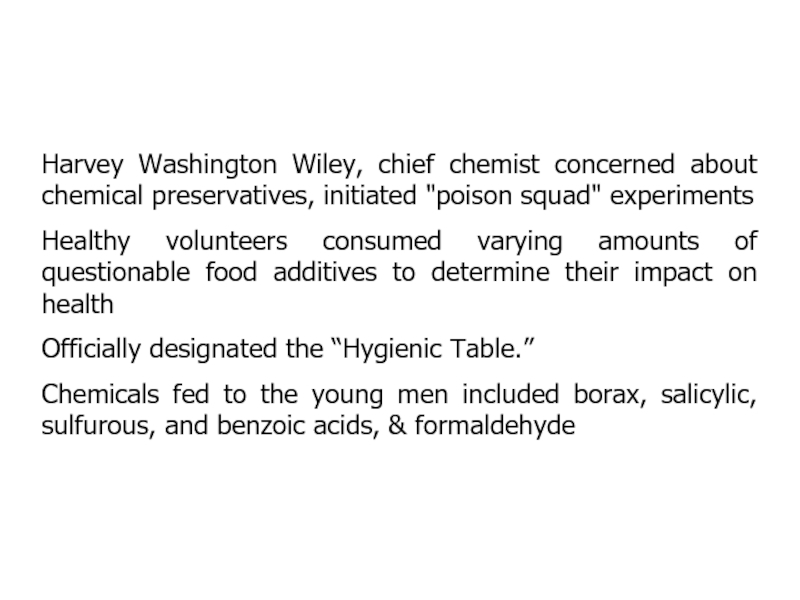 Harvey Washington Wiley, chief chemist concerned about chemical preservatives, initiated 