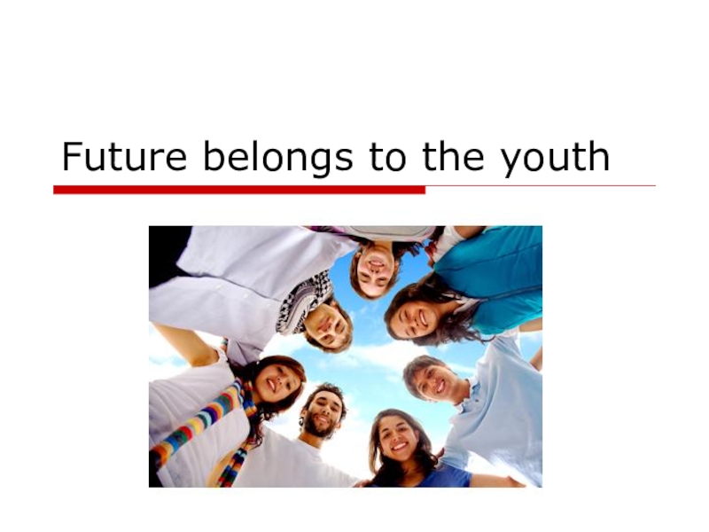 Future belongs to the youth