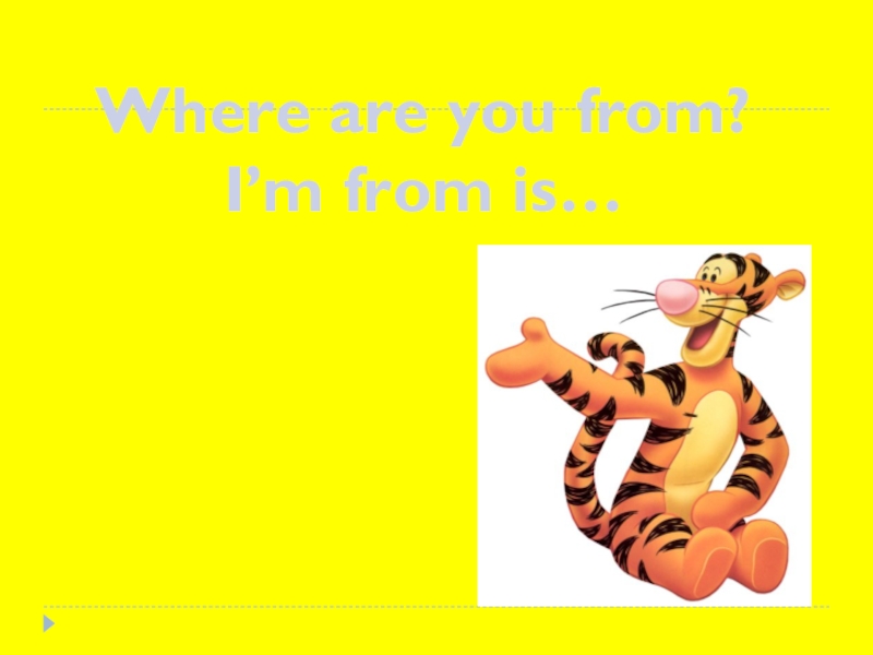 Where are you from im from