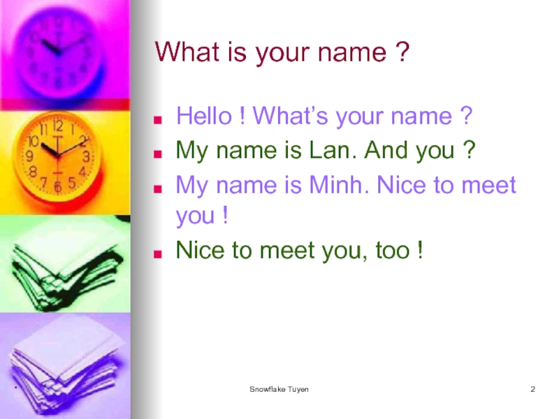 Английский what is your name. Hello what is your name. What is your name my name is. Презентация на тему nice to meet you. What's your name.