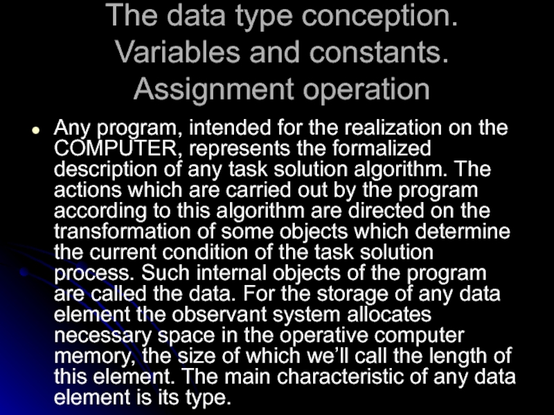 The data type conception. Variables and constants. Assignment operation