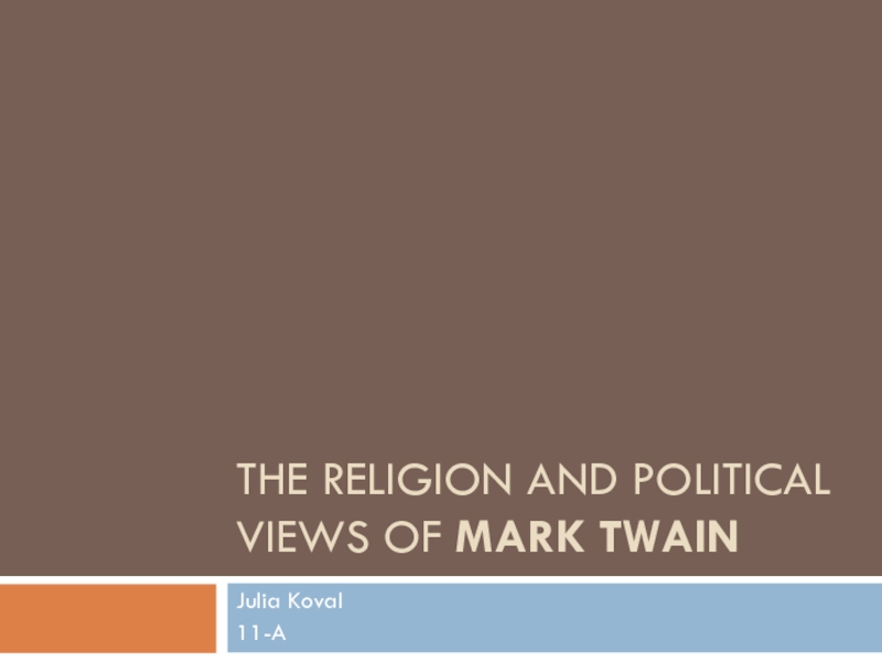 Презентация The religion and political views of Mark Twain