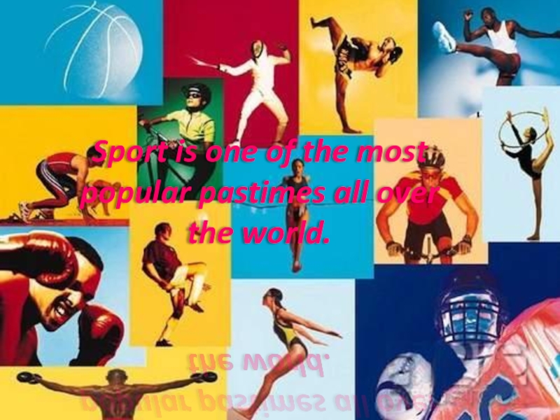 Sport is one of the most popular pastimes all over the world 8 класс