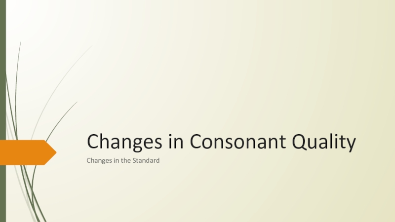 Changes in Consonant Quality 