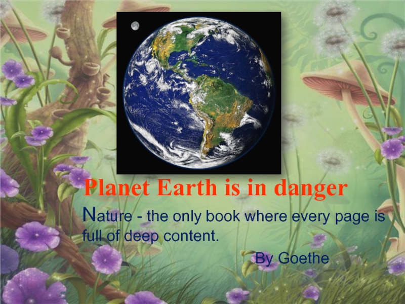 Planet Earth is in danger