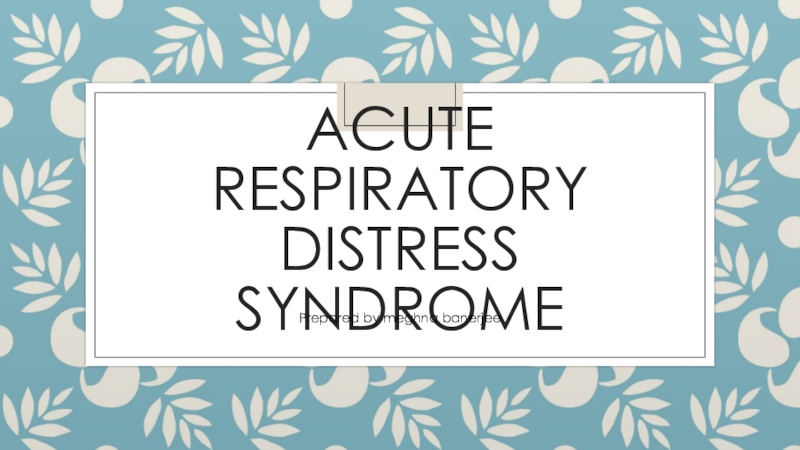 Acute respiratory distress syndrome
