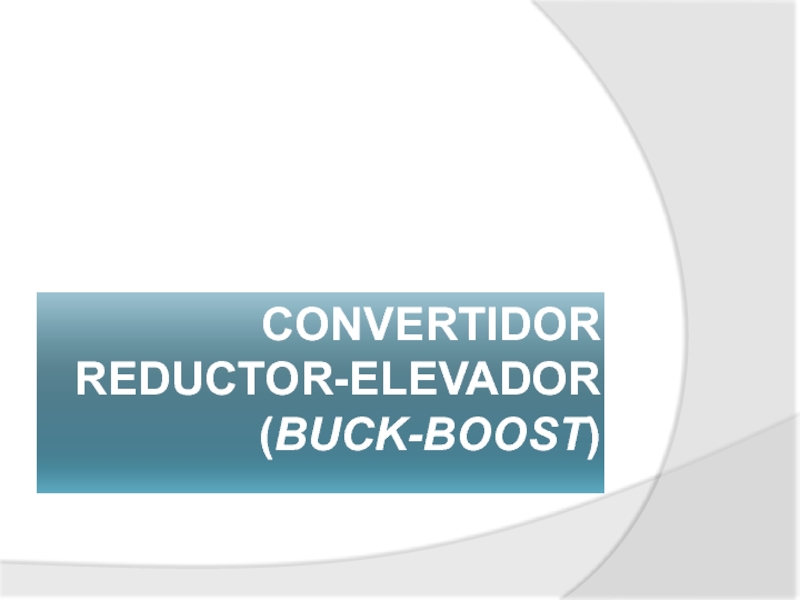 Convertidor Reductor-Elevador ( Buck-Boost )