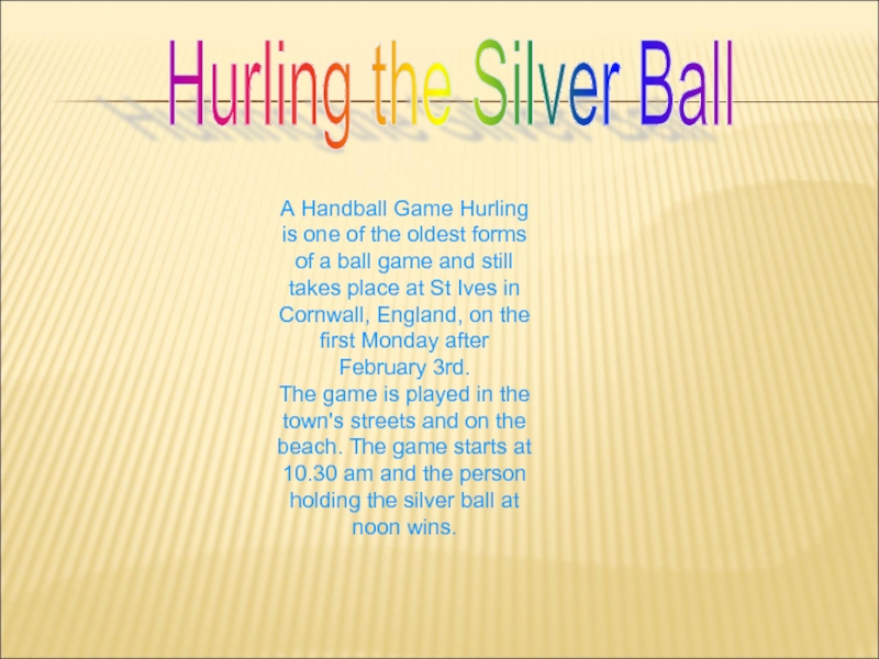 Hurling the Silver Ball A Handball Game Hurling is one of the oldest forms of a ball