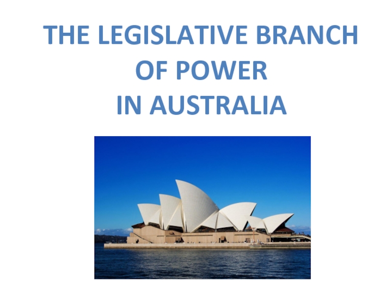 The legislative branch of power
In australia