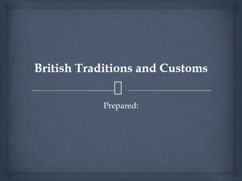 Презентация British Traditions and Customs