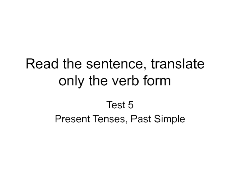 Read the sentence, translate only the verb form