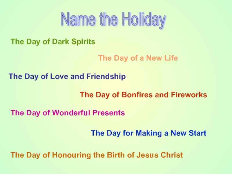 Name the HolidayThe Day of Dark SpiritsThe Day of a New LifeThe Day of Love and FriendshipThe