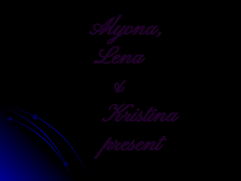 Alyona, Lena & Kristina present